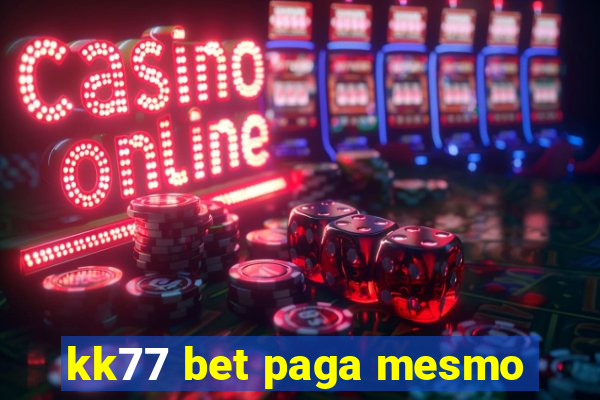 kk77 bet paga mesmo